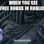 Gotta Get That Free Robux | WHEN YOU SEE FREE ROBUX IN ROBLOX: | image tagged in gifs,memes | made w/ Imgflip video-to-gif maker