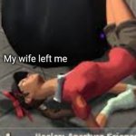 My wife left me