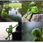 relatable? | WHEN YOU ACCIDENTLY PRESS RESTART ON YOUR COMPUTER SO YOU NEED TO WAIT FOR IT TO RESTART AND THEN TURN YOUR COMPUTER OFF. | image tagged in blank kermit waiting | made w/ Imgflip meme maker