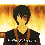 Hello Zuko here