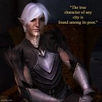 Fenris's Insight | "The true character of any city is
 found among its poor." | image tagged in fenris,dragon age 2,memes,quotes | made w/ Imgflip meme maker