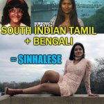 South Indian Tamil + Bengali = Sinhalese | SOUTH INDIAN TAMIL
+ BENGALI; = SINHALESE | image tagged in genetic admixture of sinhalese | made w/ Imgflip meme maker