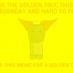 Golden Tiky meme