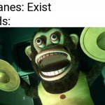 Monkey with cymbals screaming from toy story 3 | Planes: Exist; Kids: | image tagged in monkey with cymbals screaming from toy story 3,memes,funny memes | made w/ Imgflip meme maker