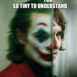 A.A | JOKER HAVE TWO FACES.. 
                   YOU
    SO TINY TO UNDERSTAND; DNT MESS WITH LEGEND | image tagged in joker | made w/ Imgflip meme maker