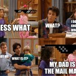Really | GUESS WHAT; MY DAD IS THE MAIL MAN | image tagged in michelle and friend tell a joke | made w/ Imgflip meme maker