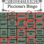 Well I gotta bingo | WELL I GOTTA BINGO | image tagged in picciona's bingo | made w/ Imgflip meme maker