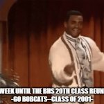 20th Class Reunion Happy Dance | ONE WEEK UNTIL THE BHS 20TH CLASS REUNION!!
-GO BOBCATS--CLASS OF 2001- | image tagged in gifs,reunion,dance | made w/ Imgflip video-to-gif maker