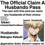 MINEEEEEEEE | ImGoingToStealYourMemes; Bakugou Katsuki | image tagged in claim a husbando pass,bakugo,weeb | made w/ Imgflip meme maker