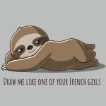 Anime sloth Draw me like one of your French girls