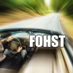 car | FOHST | image tagged in car | made w/ Imgflip meme maker