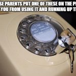 Whose parents put one of these on the phone to keep you from using it and running up the bill? | WHOSE PARENTS PUT ONE OF THESE ON THE PHONE 
TO KEEP YOU FROM USING IT AND RUNNING UP THE BILL? | image tagged in phone lock,vintage | made w/ Imgflip meme maker
