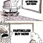 Sign Changin’ | FRAGILE TIN SANDBOXES KICKING OF SHELVES! BUY NOW! FARTSICLES! BUY NOW! | image tagged in sign changin | made w/ Imgflip meme maker