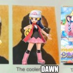 the dawn what they desgin | DAWN; DAWN; DAWN | image tagged in the coolest daniel,pokemon,brilliant,diamond,shining,pearl | made w/ Imgflip meme maker
