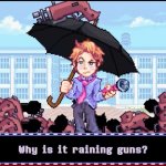 Why is it raining guns?