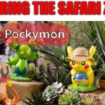 stonks pockymon | ENTERING THE SAFARI ZONE | image tagged in stonks pockymon | made w/ Imgflip meme maker