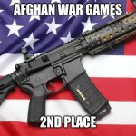 We all get a trophy | AFGHAN WAR GAMES; 2ND PLACE | image tagged in ar-15 and usa flag,you get a trophy,everyone gets one,2nd place,all for nothing,1st loser | made w/ Imgflip meme maker