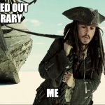 LIbrary Haul | BOOKS I CHECKED OUT 
FROM THE LIBRARY; ME | image tagged in jack sparrow pulling ship | made w/ Imgflip meme maker