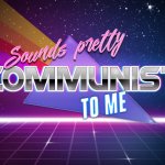 Sounds pretty communist to me