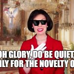 Betty Bowers says hush | OH GLORY, DO BE QUIET, 
IF ONLY FOR THE NOVELTY OF IT! | image tagged in mrs betty bowers america's best christian,fun,quiet,owned,hush | made w/ Imgflip meme maker