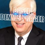 Based Dennis Prager