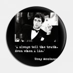 Scarface I always tell the truth even when I lie