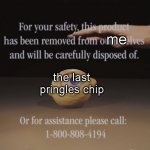 POV: Your the last pringles chip | me; the last pringles chip | image tagged in omega mart lemon and hand | made w/ Imgflip meme maker