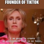 There are some good things there though | FOUNDER OF TIKTOK | image tagged in sue sylvester,tiktok | made w/ Imgflip meme maker