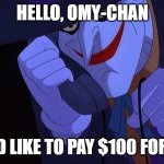 Joker on the Phone | HELLO, OMY-CHAN I WOULD LIKE TO PAY $100 FOR MY AU. | image tagged in joker on the phone | made w/ Imgflip meme maker