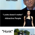 Money & Looks Don't Matter | "Honk"; -Trains | image tagged in money looks don't matter,memes | made w/ Imgflip meme maker