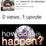 0 views, 1 upvote | image tagged in cars,lightning mcqueen,pixar,disney,memes,how did this happen | made w/ Imgflip meme maker