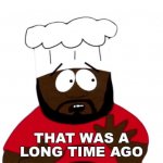Chef that was a long time ago GIF Template