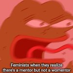 *Rages in anger* | Feminists when they realize there's a mentor but not a womentor | image tagged in gifs,funny,memes | made w/ Imgflip video-to-gif maker