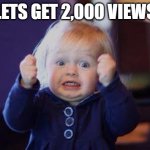 Come on. | LETS GET 2,000 VIEWS | image tagged in come on,bring it | made w/ Imgflip meme maker