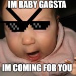 Evil Baby | IM BABY GAGSTA IM COMING FOR YOU | image tagged in memes,evil baby | made w/ Imgflip meme maker