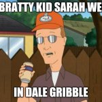 if bratty kid sarah west im dale gribble | IF BRATTY KID SARAH WEST; IN DALE GRIBBLE | image tagged in dale king of the hill,the loud house | made w/ Imgflip meme maker