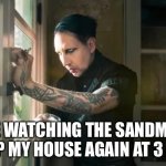 Enter Sandman | ME WATCHING THE SANDMAN SKIP MY HOUSE AGAIN AT 3 A.M. | image tagged in marilyn manson waiting,sandman,insomnia,sleepless | made w/ Imgflip meme maker