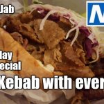 Kebab & Jab | Kebab & Jab; Saturday night special; Free Kebab with every Jab | image tagged in kabab,nhs,corona virus covid 19,vaccinate young people,kebab and jab | made w/ Imgflip meme maker