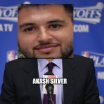 Adam Silver | AKASH SILVER | image tagged in adam silver | made w/ Imgflip meme maker