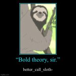 Sloth Bold theory sir