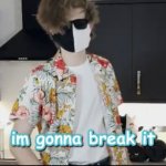 Im gonna break it