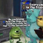 Me explaining | Everyone in the Discord; Me explaining how The Simpsons could possibly be tied to the Serververse | image tagged in me explaining,space jam,a new legacy,the simpsons,serververse | made w/ Imgflip meme maker