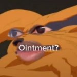 Kurama "Ointment?"