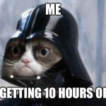 Grumpy Cat Star Wars | ME AFTER GETTING 10 HOURS OF SLEEP | image tagged in memes,grumpy cat star wars,grumpy cat | made w/ Imgflip meme maker