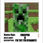 creeper tinder profile | CREEPER; I'M TNT I'M DYNAMITE | image tagged in tinder profile | made w/ Imgflip meme maker