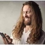 JESUS LAUGHING AT YOUR POST or JESUS LAUGHS AT CELL PHONE