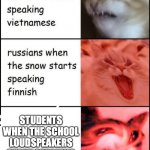 Guess I'll Die | STUDENTS WHEN THE SCHOOL LOUDSPEAKERS START SPEAKING PUMPED UP KICKS | image tagged in screaming cats | made w/ Imgflip meme maker