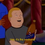 Bobby Hill Hey it's the weekend!