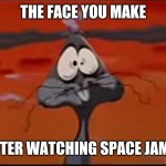 Bugs Bunny | THE FACE YOU MAKE AFTER WATCHING SPACE JAM 2 | image tagged in bugs bunny,space jam,meme,comedy | made w/ Imgflip meme maker