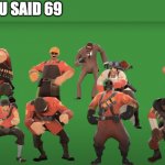 TF2 laugh | POV: YOU SAID 69 | image tagged in tf2 laugh,69,memes | made w/ Imgflip meme maker